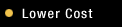 Lower Cost
